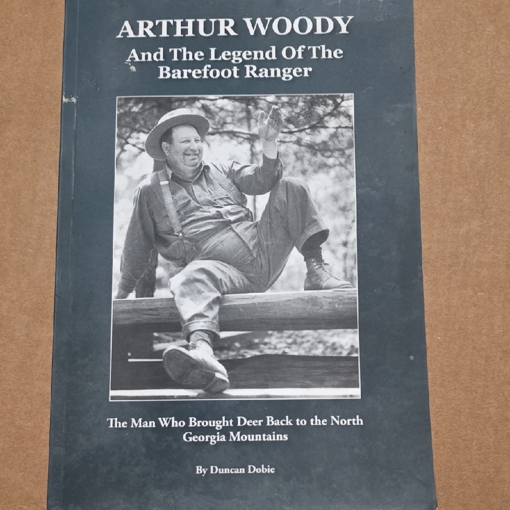 Arthur Woody and the Legend of the Barefoot Ranger The Man Who Brought Deer Back